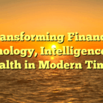 Transforming Finance, Technology, Intelligence, and Health in Modern Times