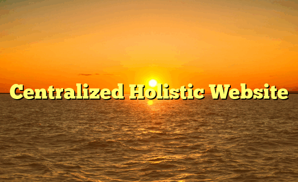 Centralized Holistic Website