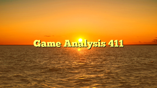 Game Analysis 411