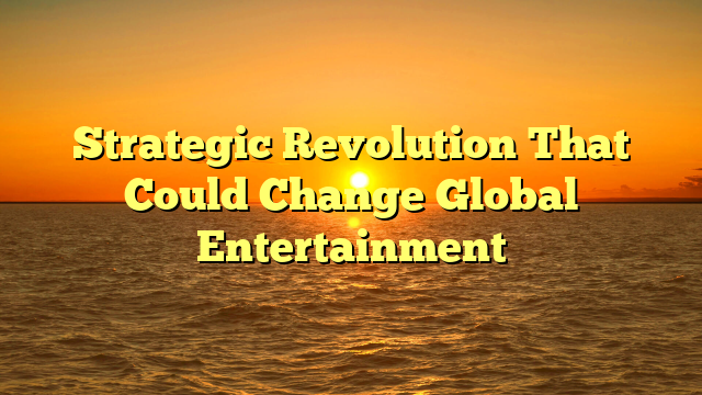 Strategic Revolution That Could Change Global Entertainment