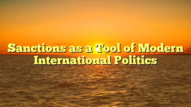 Sanctions as a Tool of Modern International Politics
