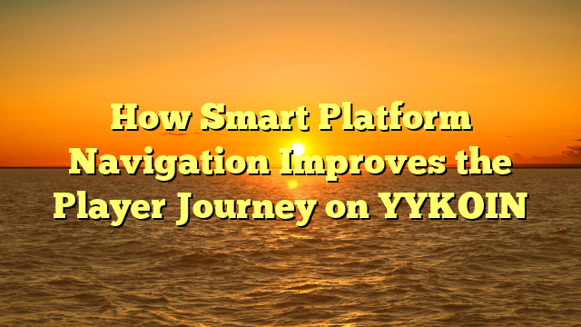 How Smart Platform Navigation Improves the Player Journey on YYKOIN