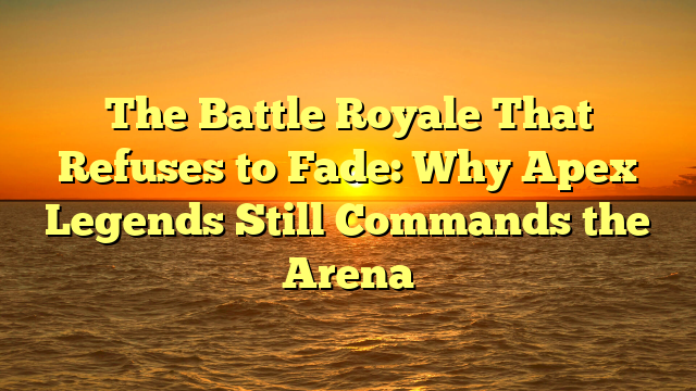 The Battle Royale That Refuses to Fade: Why Apex Legends Still Commands the Arena